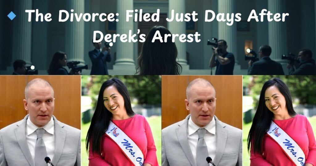 🔹 The Divorce: Filed Just Days After Derek’s Arrest