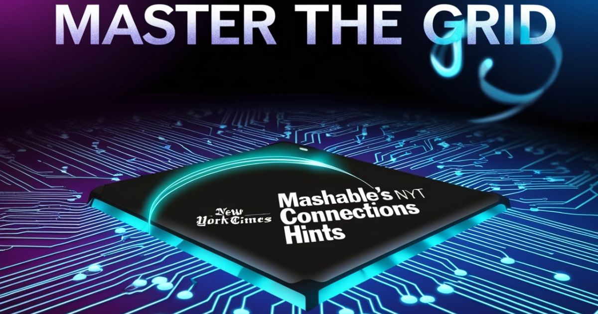 Master the Grid: The Ultimate Guide to Mashable’s NYT Connections Hints